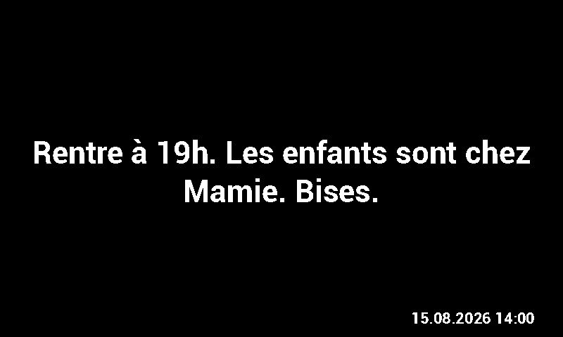 Rendu : le message « Rentre à 19h. Les enfants sont chez Mamie. Bises. » affiché en grand, avec l’heure de dépôt.